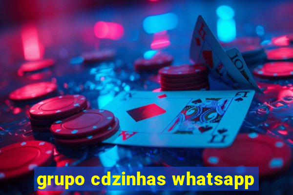 grupo cdzinhas whatsapp